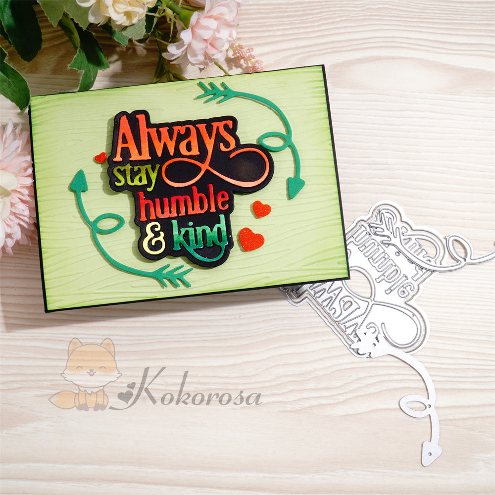 Kokorosa Metal Cutting Dies with 'Always stay humble & kind' Word