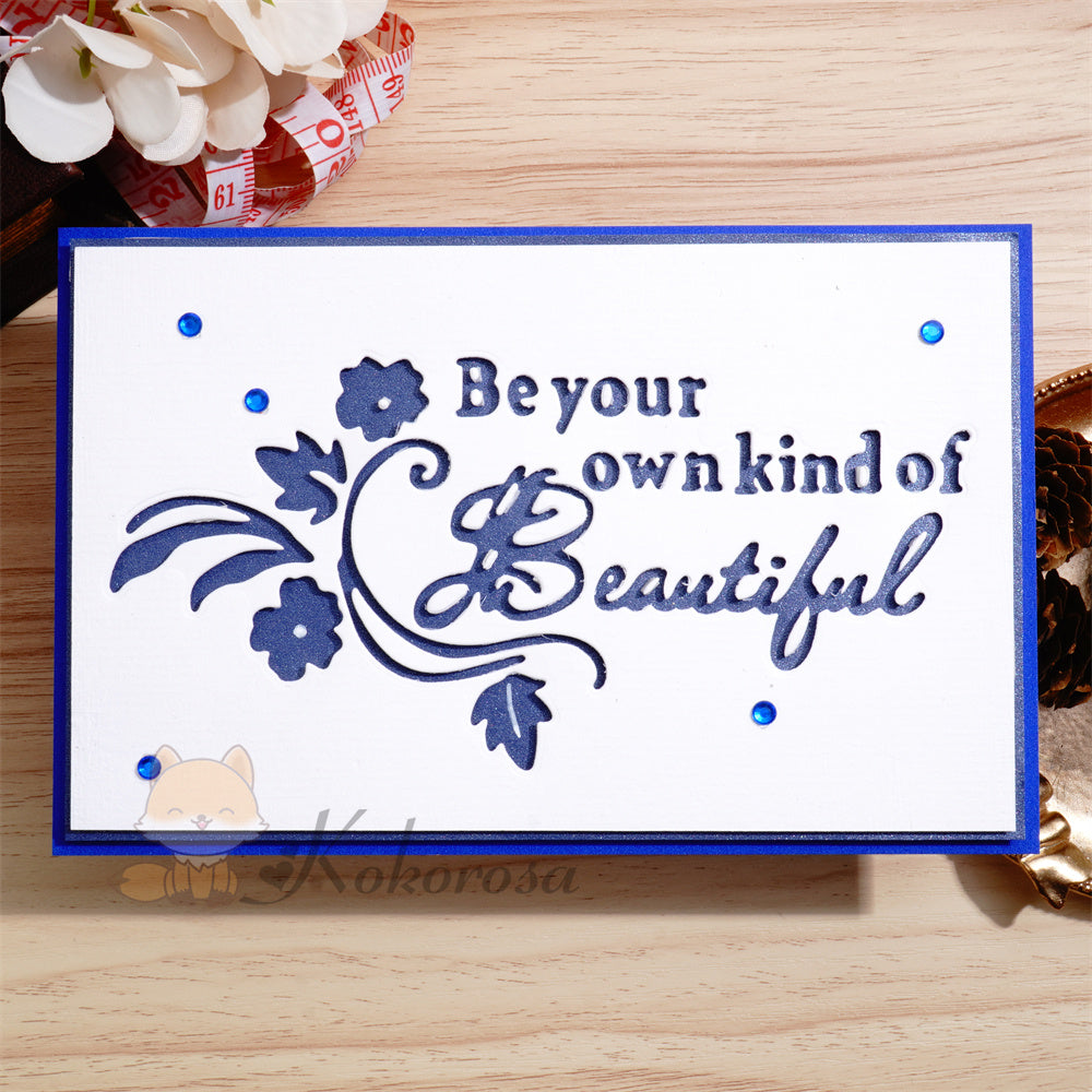 Kokorosa Metal Cutting Dies with ‘Be your own kind of Beautiful’ Word