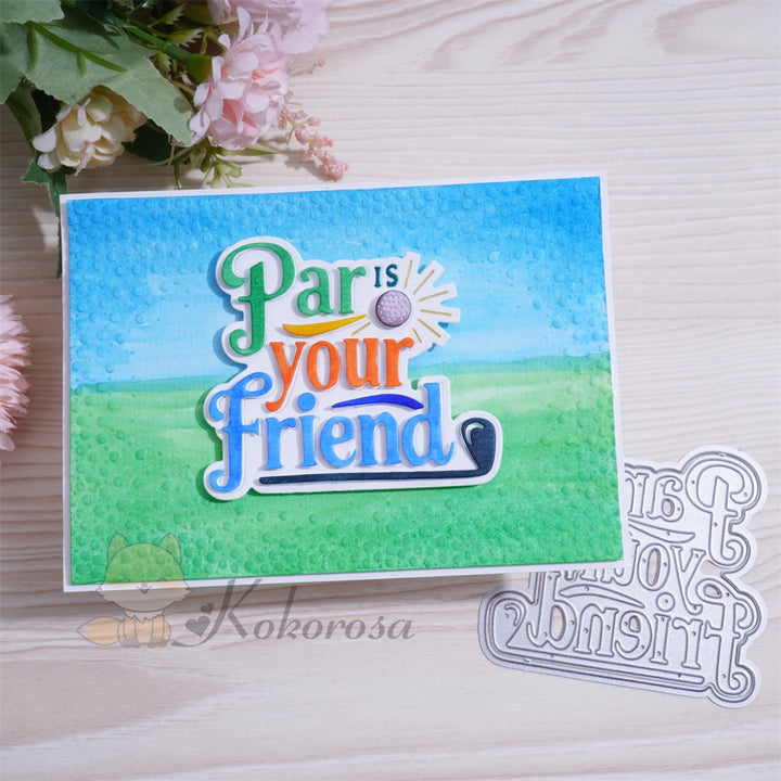 Kokorosa Metal Cutting Dies with "Par your friend" Word