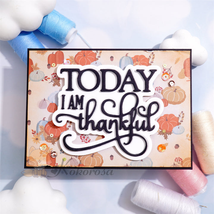 Kokorosa Metal Cutting Dies with 'TODAY I AM thankful' Words