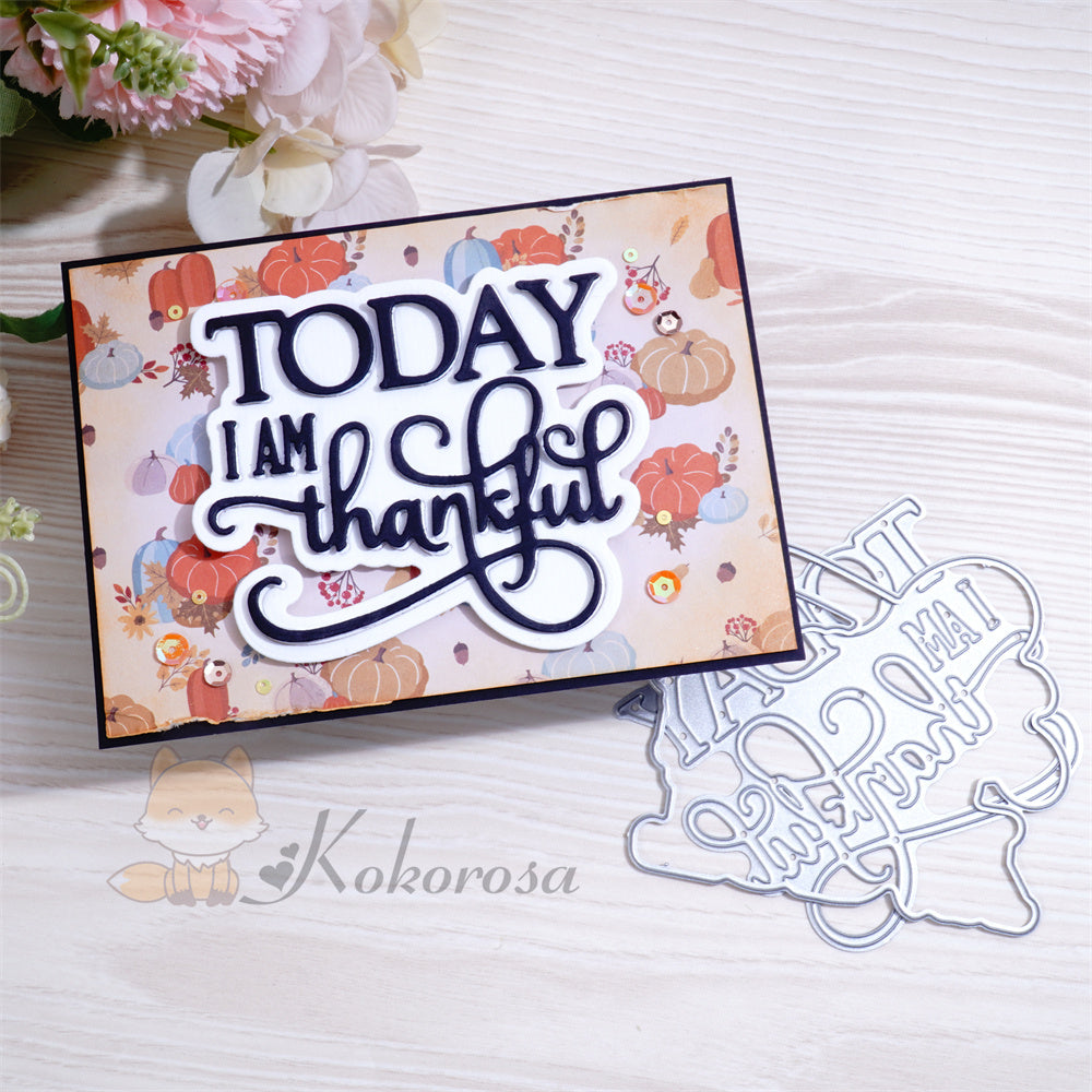 Kokorosa Metal Cutting Dies with 'TODAY I AM thankful' Words