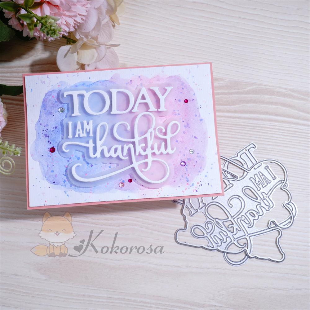 Kokorosa Metal Cutting Dies with 'TODAY I AM thankful' Words