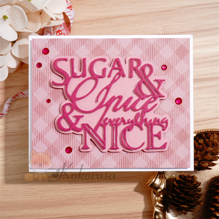 Kokorosa Metal Cutting Dies with ‘sugar & spice & everything nice’ Word