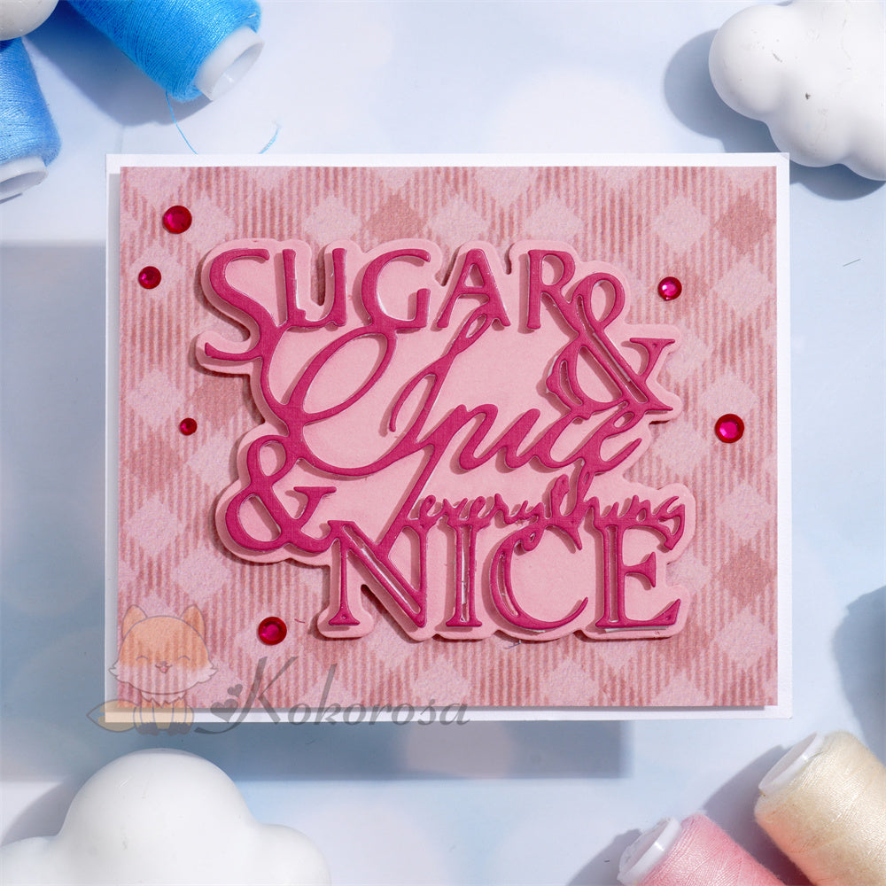 Kokorosa Metal Cutting Dies with ‘sugar & spice & everything nice’ Word