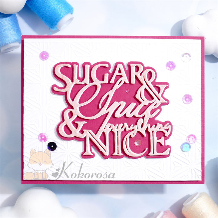 Kokorosa Metal Cutting Dies with ‘sugar & spice & everything nice’ Word