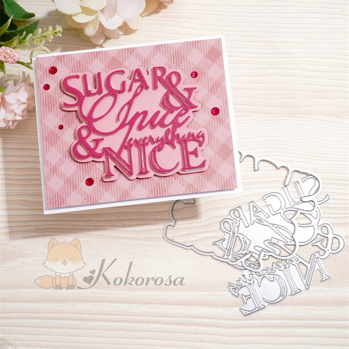 Kokorosa Metal Cutting Dies with ‘sugar & spice & everything nice’ Word