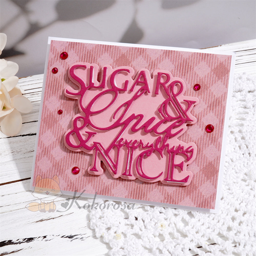 Kokorosa Metal Cutting Dies with ‘sugar & spice & everything nice’ Word